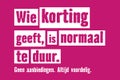 Wie korting geeft, is normaal te duur. Geen aanbiedingen. Altijd voordelig.