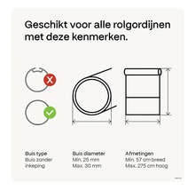 Geschikt voor alle rolgordijnen met buis zonder inkeping, buisdiameter minimaal 25 millimeter tot maximaal 30 millimeter en afmetingen minimaal 57 centimeter breed tot maximaal 275 centimeter hoog.