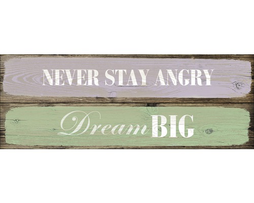Decoratief houten bord met de tekst Never Stay Angry en Dream Big