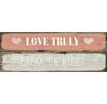Decoratief houten bord met de tekst ''Love Truly'' en ''Break the Rules''.