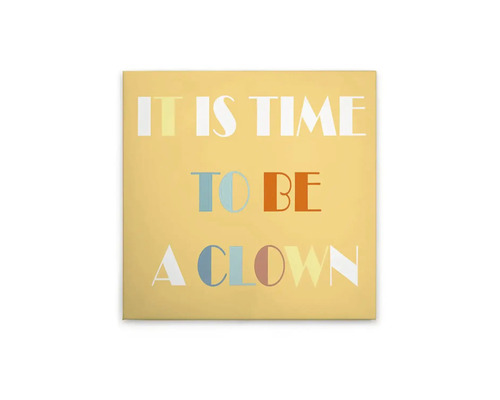 Schilderij canvas Circus It is Time to be a Clown 30x30 cm