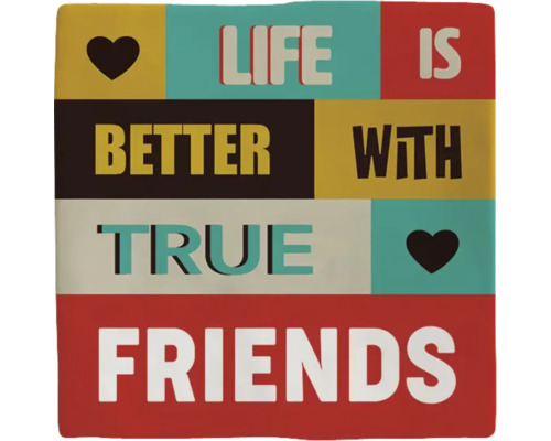 PLENTY GIFTS Decoratieve tegel keramiek Life is better with true friends 10,8x10,8 cm Decoratief kussen met de spreuk ''Life is better with true friends''.