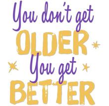 Muursticker met de Engelse tekst You don't get OLDER You get BETTER en kleine sterren