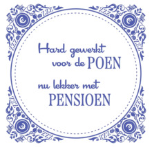 Decoratieve tegel met Nederlandse tekst over pensioen en hard werken