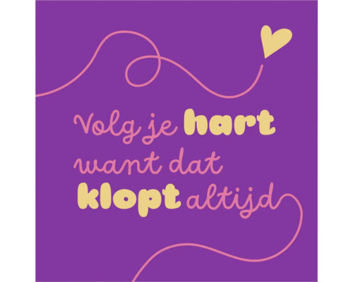 Decoratieve wanddecoratie met de Nederlandse tekst Volg je hart want dat klopt altijd en een hartsymbool.