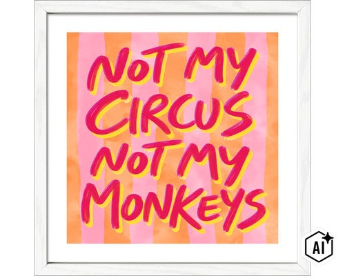 Ingelijste wanddecoratie met de tekst Not My Circus Not My Monkeys op een gestreepte achtergrond (Image AI modified or generated)