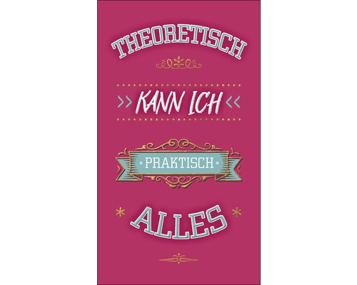 Decoratief bord met de tekst: Theoretisch kan ik praktisch alles