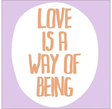 Afbeelding met de tekst ''Liefde is een manier van zijn''.