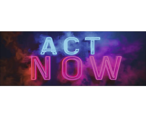 Neonreclame met de tekst Act Now