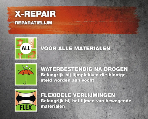 X-Repair reparatielijm eigenschappen: geschikt voor alle materialen, waterbestendig na droging, flexibele verlijmingen